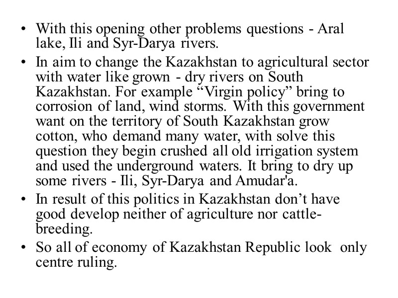 With this opening other problems questions - Aral lake, Ili and Syr-Darya rivers. In